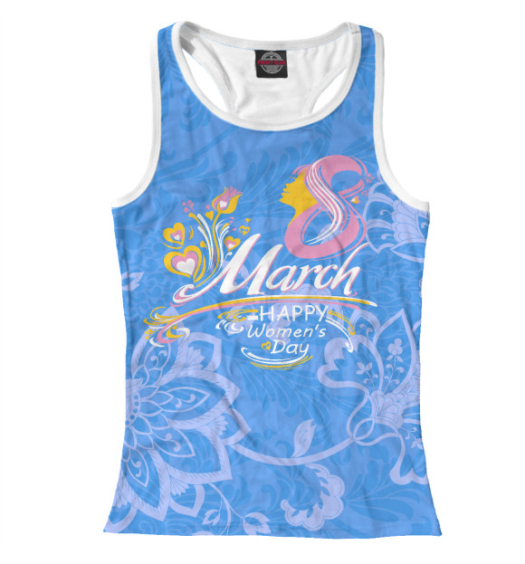 Женская майка-борцовка с изображением 8 March! Women's Day! цвета Белый
