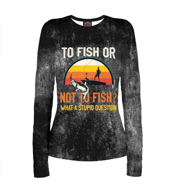 Женский лонгслив с изображением To Fish Or Not To Fish цвета Белый