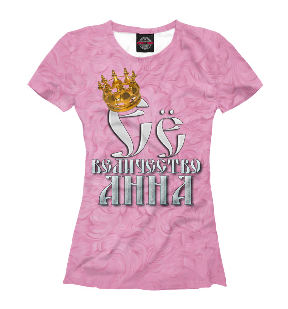Женская футболка с изображением Её величество Анна цвета Молочно-белый