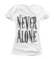 Футболка для девочек Never alone