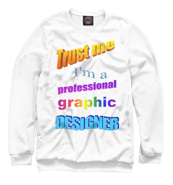 Мужской свитшот с изображением Trust me, I'm a professional graphic designer цвета Белый