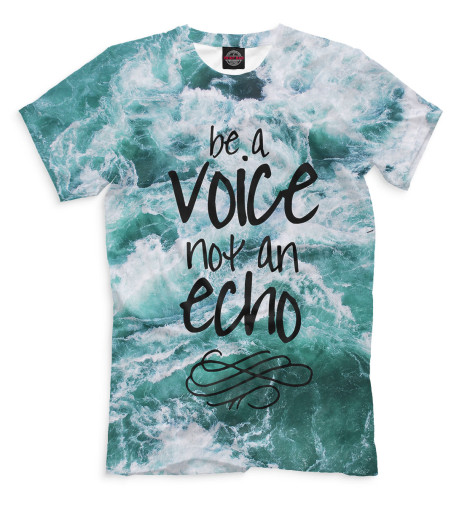 

Футболки Print Bar, Серый, Be a Voice - Not an Echo