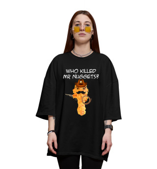 Женская футболка оверсайз Who killed Mr. Nuggets?
