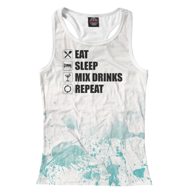 Женская майка-борцовка с изображением Eat Sleep Mix Drinks Repeat цвета Белый