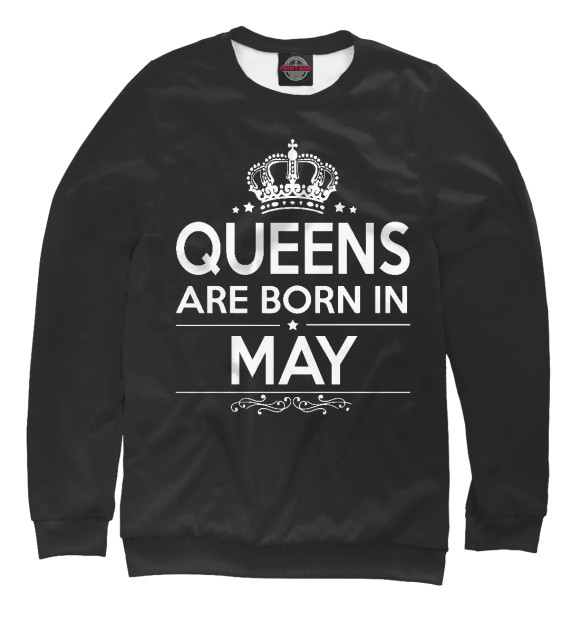 Женский свитшот с изображением Королевы рождаются в мае цвета Белый
