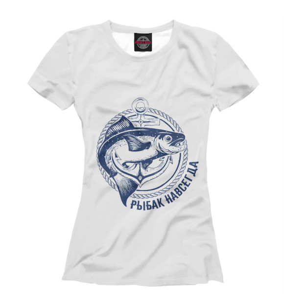 Женская футболка с изображением Рыбак навсегда цвета Белый