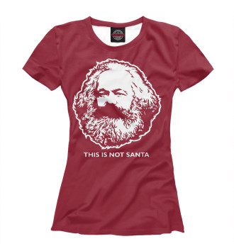 Женская Футболка Карл Маркс не Санта