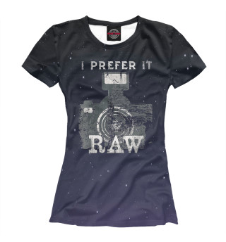 Женская футболка I prefer it RAW