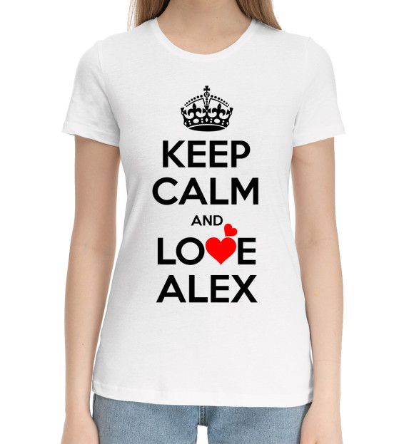 Женская хлопковая футболка с изображением Сохраняй спокойствие и люби Алексея цвета Белый