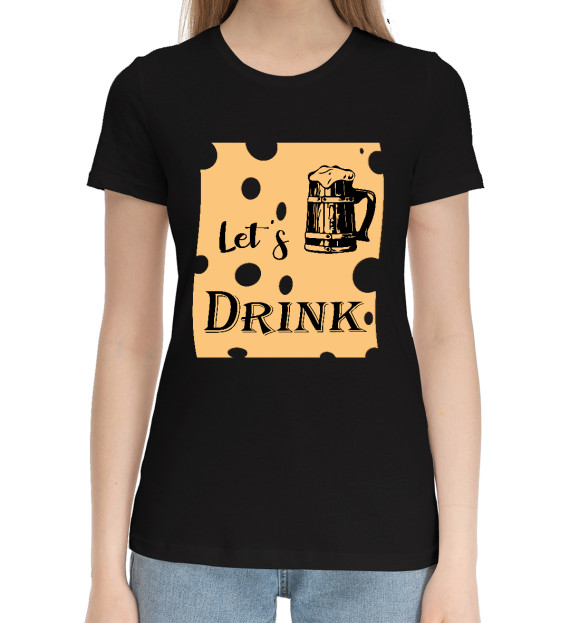 Женская хлопковая футболка с изображением Let's drink цвета Черный