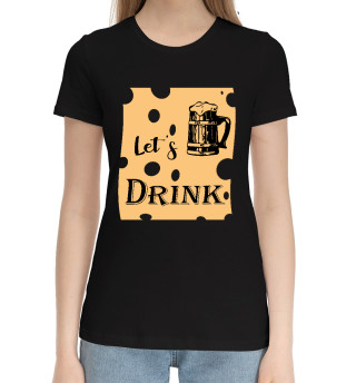 Женская хлопковая футболка Let's drink