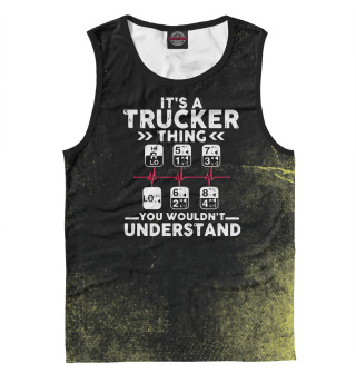 Its A Trucker It's a trucke