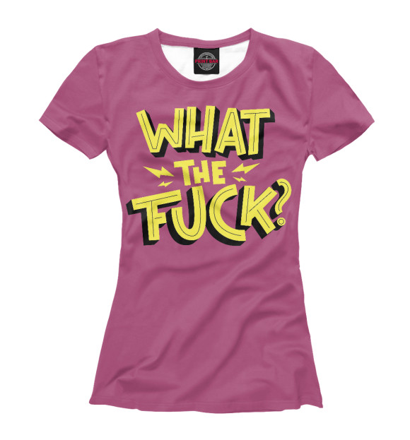 Женская футболка с изображением What the f**k цвета Белый