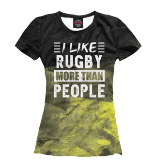 Женская футболка I like Rugby more than Peop