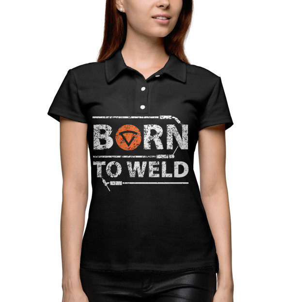 Женское поло с изображением Born to weld цвета Белый