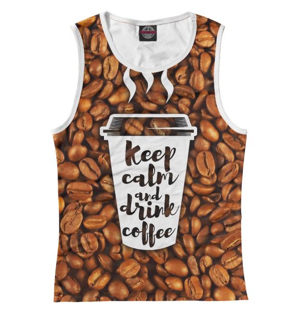 Женская майка с изображением Keep calm fnd drink coffee цвета Белый