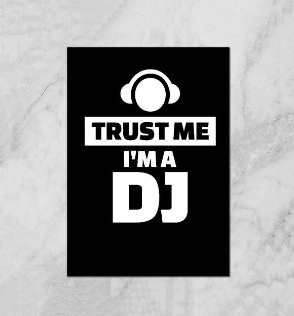Плакат с притом Верь мне, я диджей цвета Белый Плакат с изображением Верь мне, я диджей цвета Белый