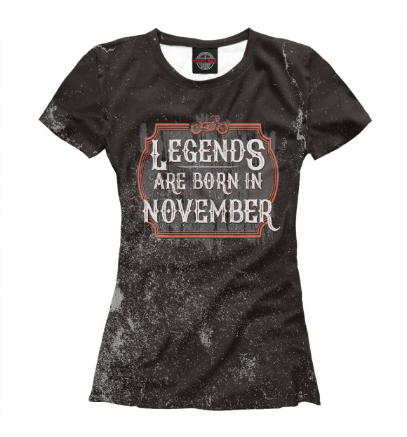 Футболка для девочек с изображением Legends Are Born In November цвета Белый