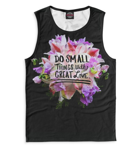 

Майки Print Bar, Белый, Do Small Things with Great Love