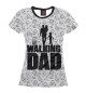 Футболка для девочек Walking Dad