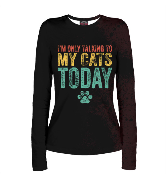 Женский лонгслив с изображением I'm Only Talking To My Cats цвета Белый