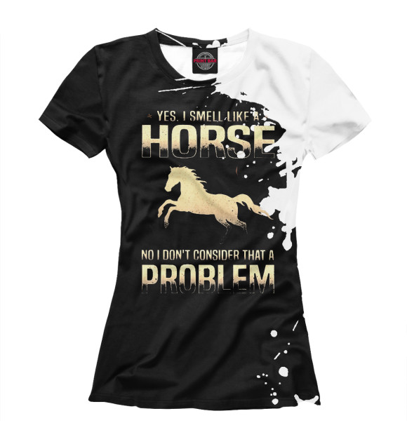 Женская футболка с изображением Yes I Smell Like A Horse цвета Белый