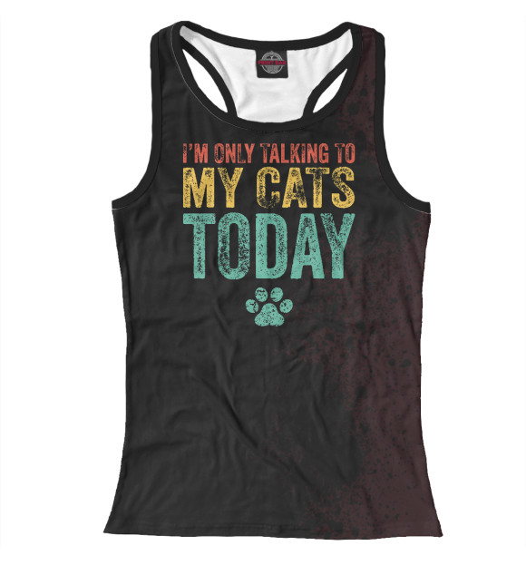 Женская майка-борцовка с изображением I'm Only Talking To My Cats цвета Белый