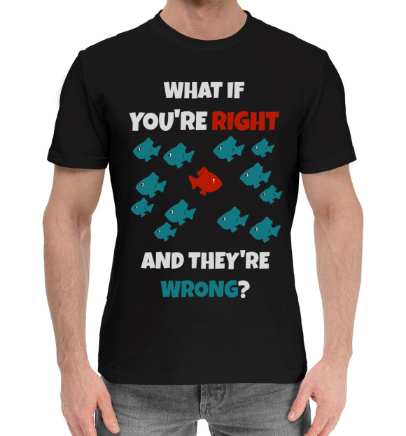 Мужская хлопковая футболка с изображением Если ты прав, а они нет цвета Черный