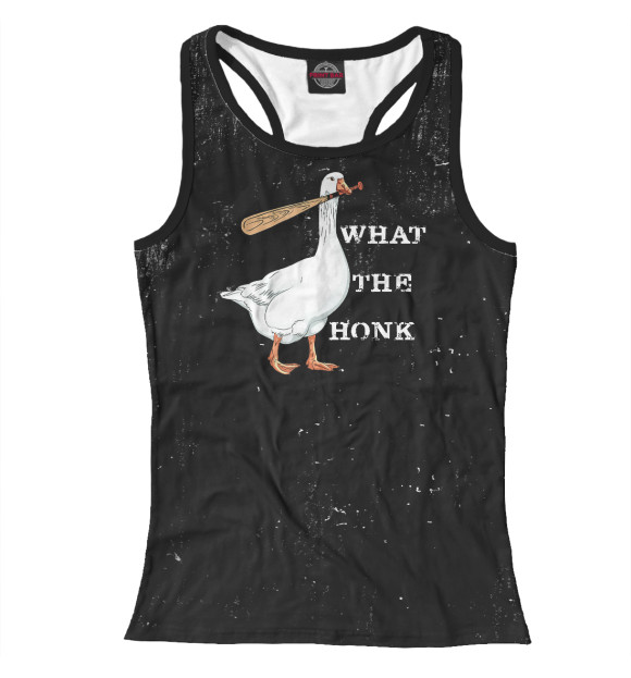 Женская майка-борцовка с изображением What The Honk Duck Goose цвета Белый