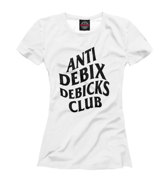 Женская футболка с изображением Anti debix debicks club цвета Белый