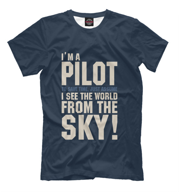 Мужская футболка с изображением Я Пилот. Я смотрю на мир с неба. цвета Белый