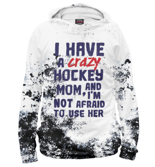 Худи для девочки I have a crazy hockey mom