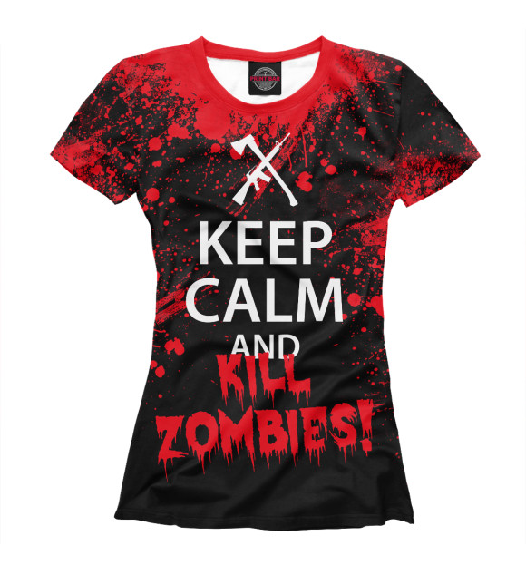Женская футболка с изображением Keep Calm & Kill Zombies цвета Белый