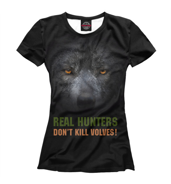 Футболка для девочек с изображением Real hunters don't kill volves! цвета Белый