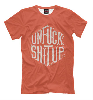 Мужская футболка Unfuck Shit up