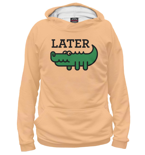 Женское худи с изображением Later Gator цвета Белый
