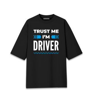 Футболка для девочек оверсайз Trust me I'm Driver