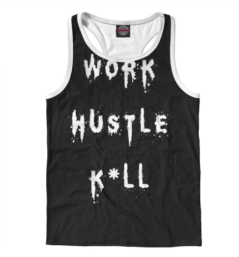 

Майки борцовки Print Bar, Белый, WORK HUSTLE KILL