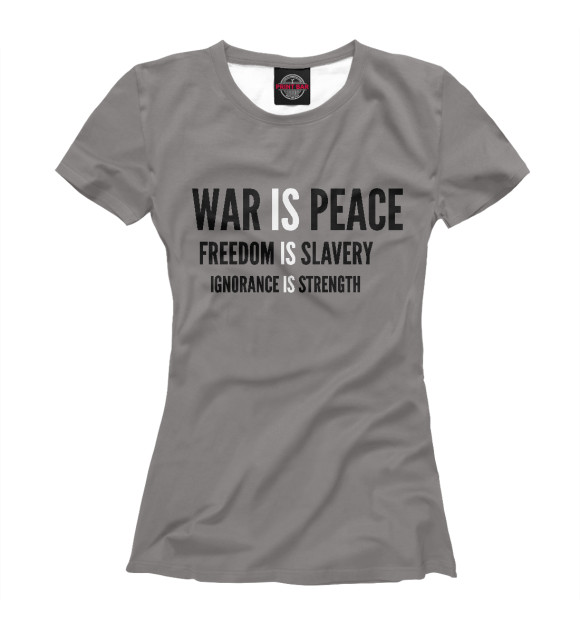 Женская футболка с изображением Роман 1984, Война это Мир цвета Белый