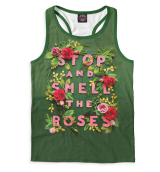Stop and Smell the Roses