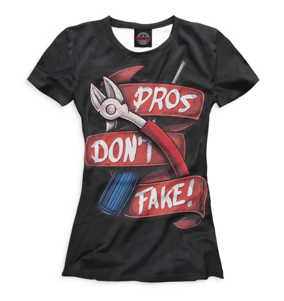 Женская футболка с изображением Pros Don’t Fake цвета Белый