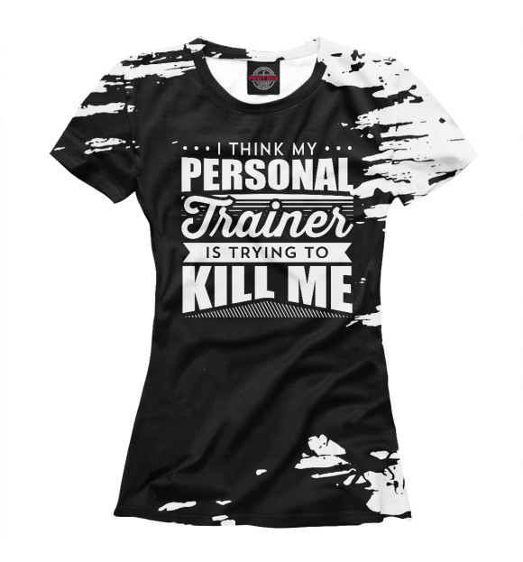 Футболка для девочек с изображением I Think My Personal Trainer цвета Белый