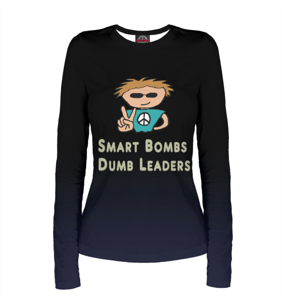 Женский лонгслив с изображением Smart Bombs Dumb Leders цвета Белый