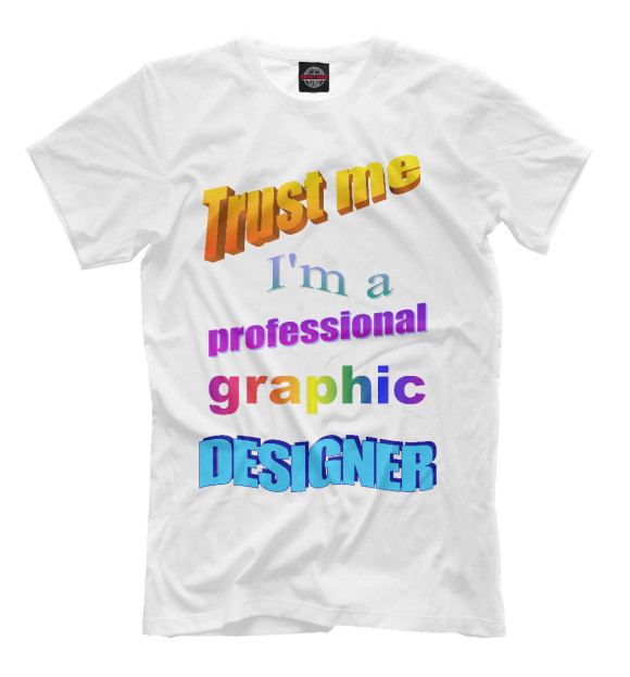 Мужская футболка с изображением Trust me, I'm a professional graphic designer цвета Молочно-белый
