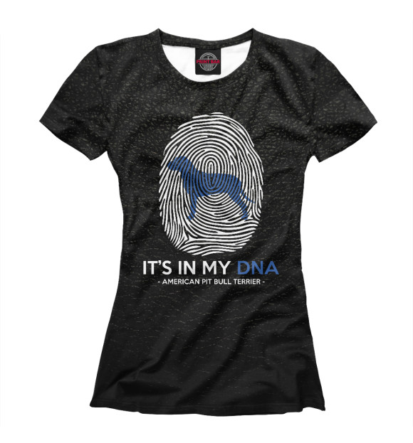 Женская футболка с изображением It's my DNA Pit Bull Terrie цвета Белый
