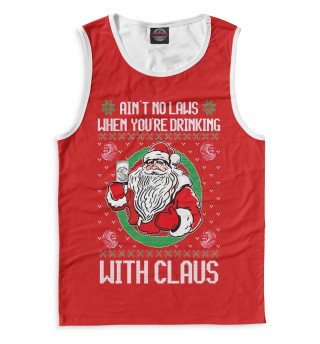 Мужская майка Ain't no laws when you're drinking with claus