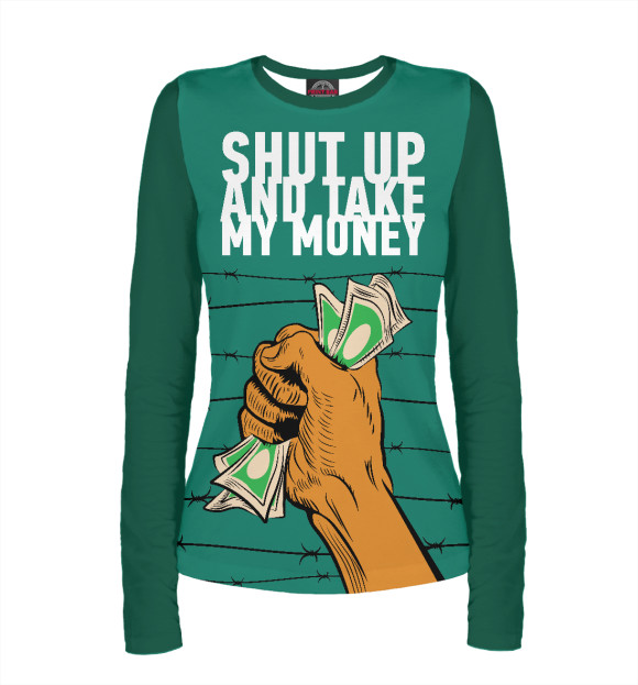Женский лонгслив с изображением Shut up and take my money цвета Белый