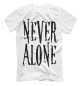 Футболка для мальчиков Never alone