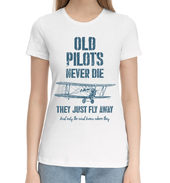 Женская хлопковая футболка с изображением Старые пилоты не умирают цвета Белый