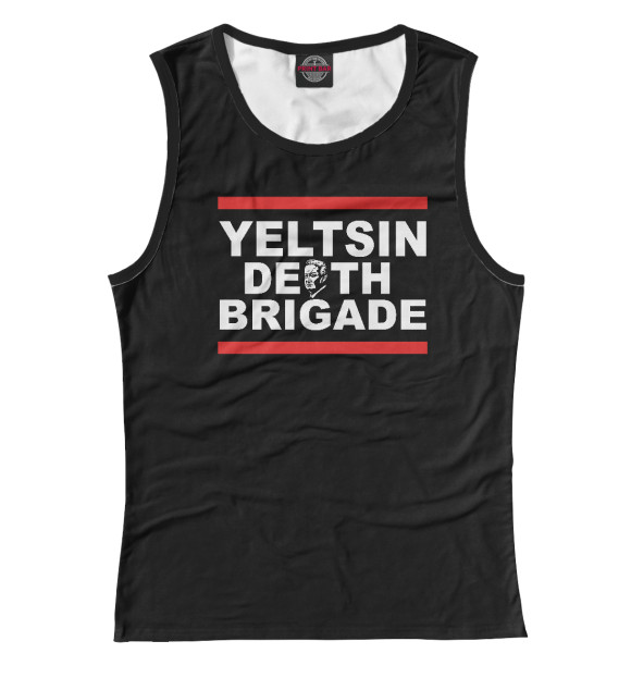 Женская майка с изображением Yeltsin Death Brigade цвета Белый